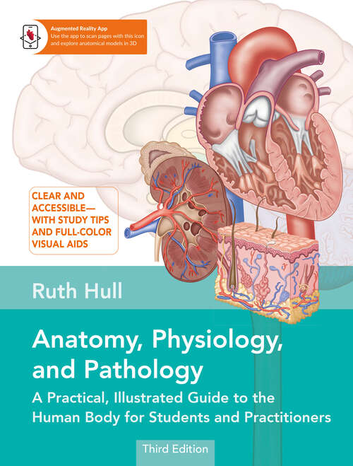 Book cover of Anatomy, Physiology, and Pathology, Third Edition: A Practical, Illustrated Guide to the Human Body for Students and Practitioners--Clear and accessible, with study tips and full-color visual aids