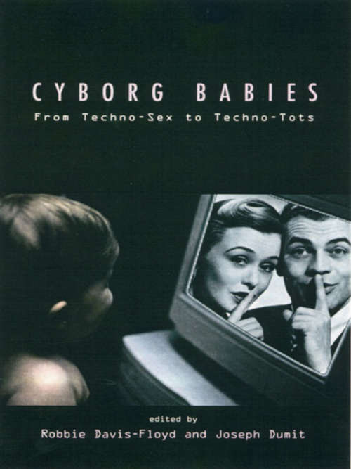 Book cover of Cyborg Babies: From Techno-Sex to Techno-Tots