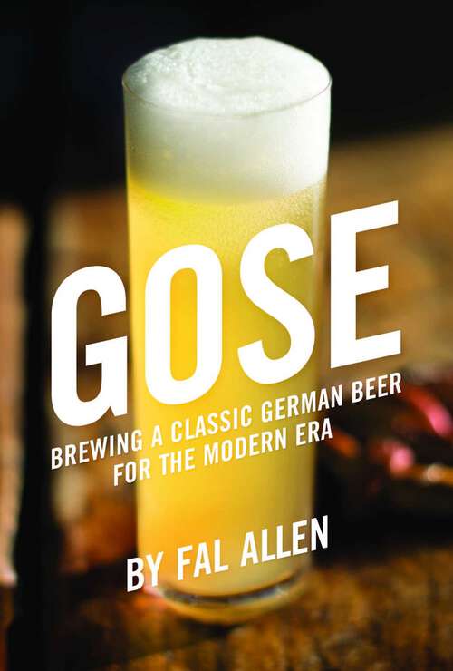 Book cover of Gose: Brewing a Classic German Beer for the Modern Era