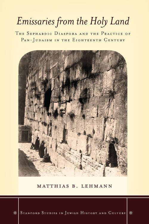 Book cover of Emissaries from the Holy Land: The Sephardic Diaspora and the Practice of Pan-Judaism in the Eighteenth Century
