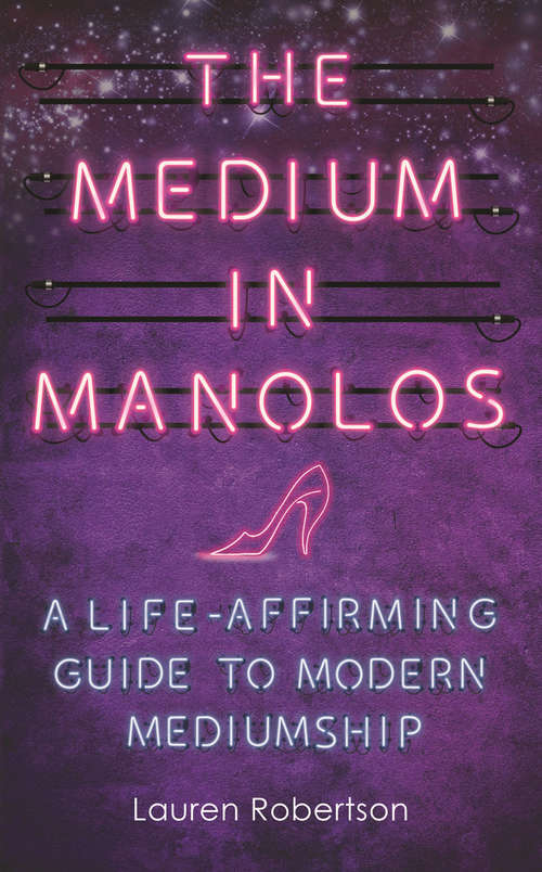 Book cover of The Medium in Manolos: A Life-Affirming Guide to Modern Mediumship