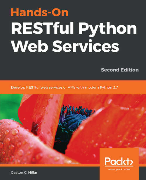 Book cover of Hands-On RESTful Python Web Services - Second Edition: Develop Restful Web Services Or Apis With Modern Python 3. 7, 2nd Edition (2)
