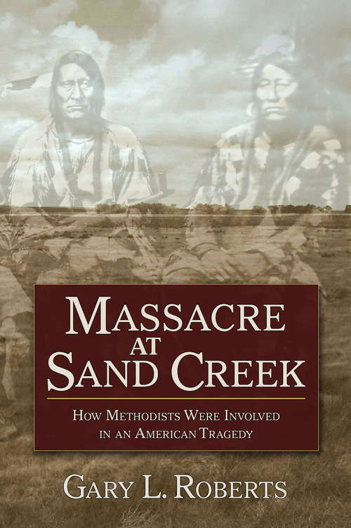 Book cover of Massacre at Sand Creek: How Methodists Were Involved in an American Tragedy