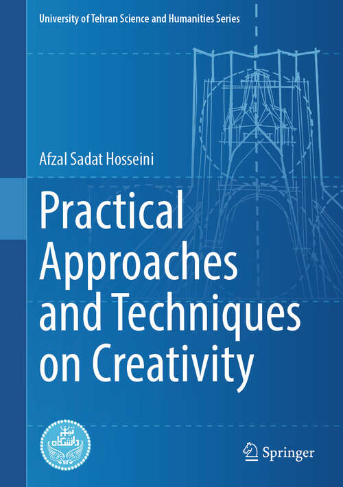 Book cover of Practical Approaches and Techniques on Creativity (University of Tehran Science and Humanities Series)