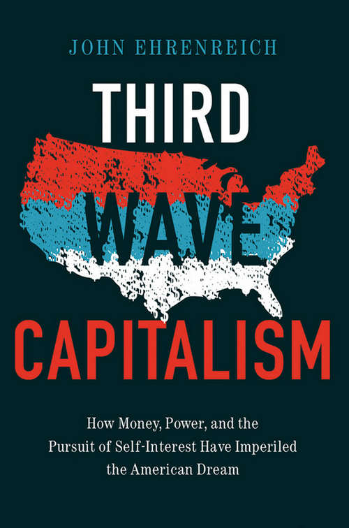 Book cover of Third Wave Capitalism: How Money, Power, and the Pursuit of Self-Interest Have Imperiled the American Dream