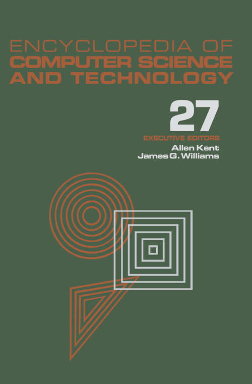 Book cover of Encyclopedia of Computer Science and Technology: Volume 27 - Supplement 12: Artificial Intelligence and ADA to Systems Integration: Concepts: Methods, and Tools