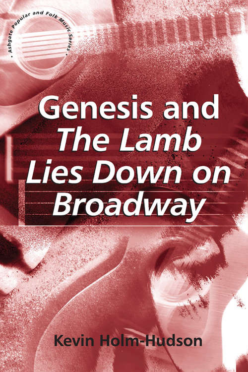 Book cover of Genesis and The Lamb Lies Down on Broadway (Ashgate Popular And Folk Music Ser.)