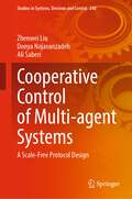 Cooperative Control of Multi-agent Systems: A Scale-Free Protocol Design (Studies in Systems, Decision and Control #248)