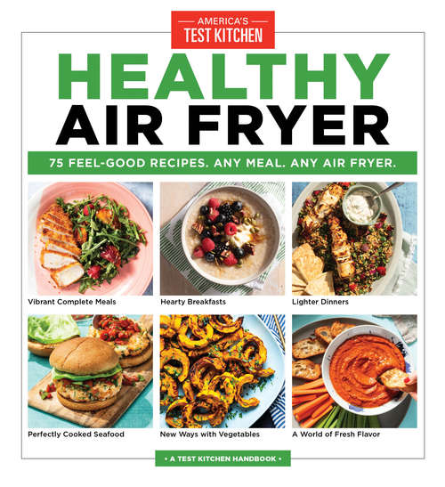 Book cover of Healthy Air Fryer: 75 Feel-Good Recipes. Any Meal. Any Air Fryer.