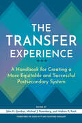 The Transfer Experience: A Handbook for Creating a More Equitable and Successful Postsecondary System