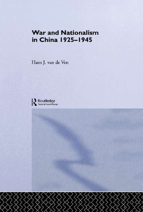 War and Nationalism in China: 1925-1945 (Routledge Studies in the Modern History of Asia)