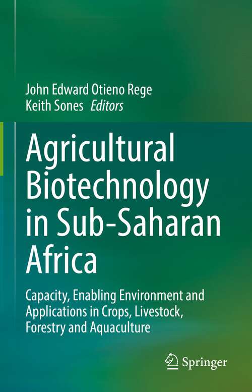 Agricultural Biotechnology in Sub-Saharan Africa: Capacity, Enabling Environment and Applications in Crops, Livestock, Forestry and Aquaculture