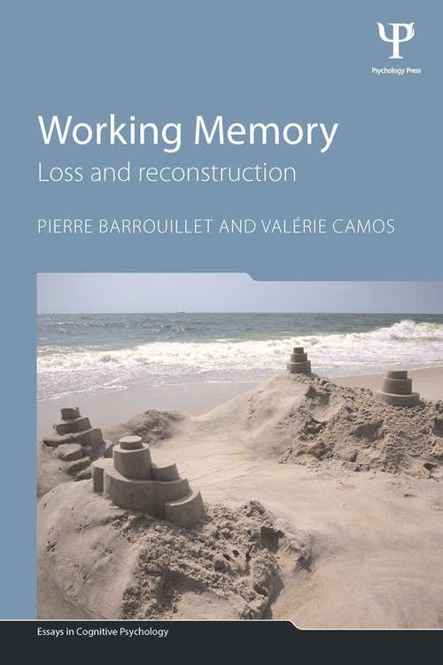 Working Memory: Loss and reconstruction (Essays in Cognitive Psychology)