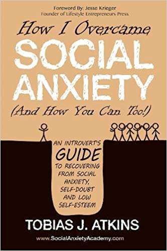 Book cover of How I Overcame Social Anxiety (And How You Can Too!): An Introverts Guide to Recovering from Social Anxiety, Self-Doubt and Low Self-Esteem