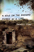 A Hole in the Ground Owned by a Liar: A Novel