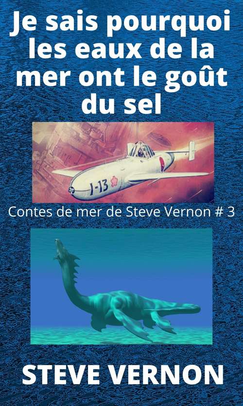 Book cover of Je sais pourquoi les eaux de la mer ont le goût du sel: Contes de mer de Steve Vernon # 3