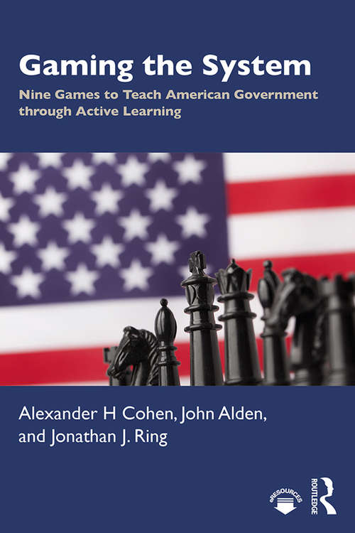 Gaming the System: Nine Games to Teach American Government through Active Learning