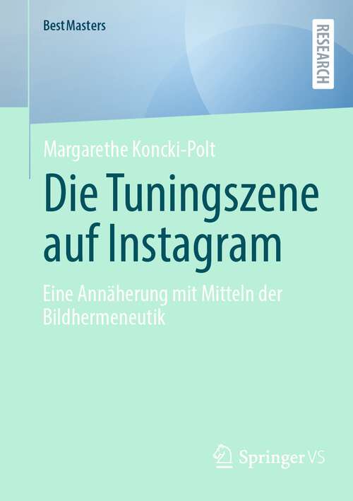 Book cover of Die Tuningszene auf Instagram: Eine Annäherung mit Mitteln der Bildhermeneutik (1. Aufl. 2024) (BestMasters)