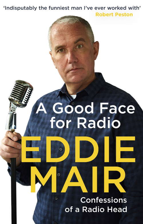 Book cover of A Good Face for Radio: Confessions of a Radio Head