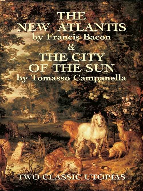 The New Atlantis and The City of the Sun: Two Classic Utopias (Dover Thrift Editions)