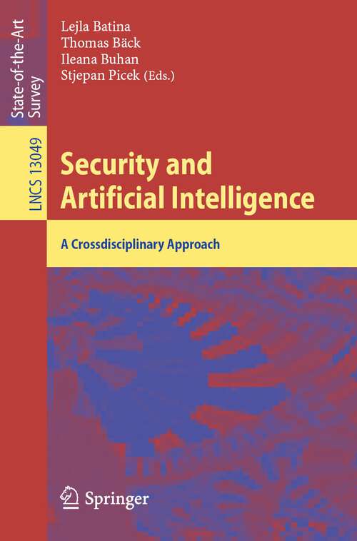 Security and Artificial Intelligence: A Crossdisciplinary Approach (Lecture Notes in Computer Science #13049)