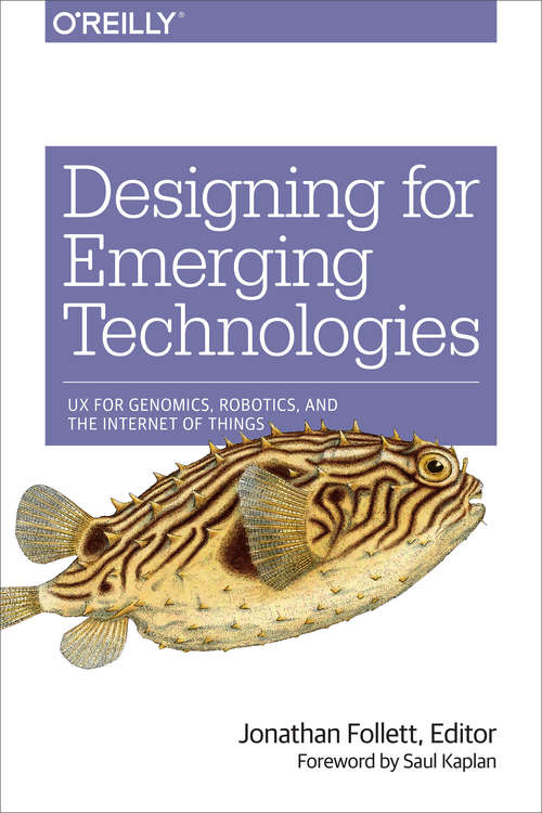Book cover of Designing for Emerging Technologies: UX for Genomics, Robotics, and the Internet of Things