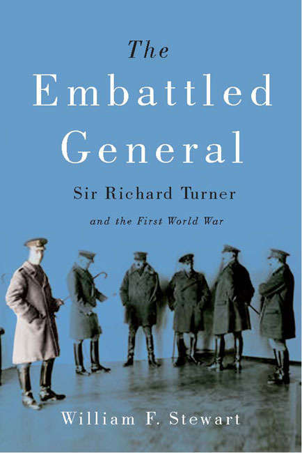 The Embattled General: Sir Richard Turner and the First World War