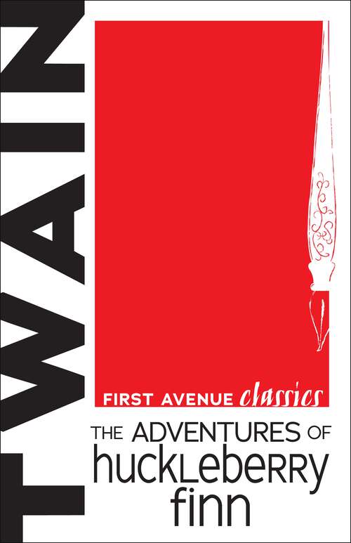Book cover of The Adventures of Huckleberry Finn: Mark Twain (First Avenue Classics ™)