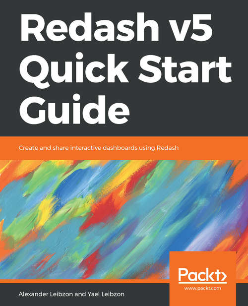 Book cover of Redash v5 Quick Start Guide: Create and share interactive dashboards using Redash