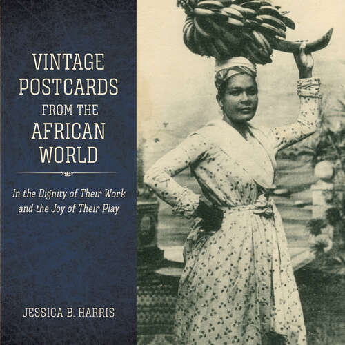 Book cover of Vintage Postcards from the African World: In the Dignity of Their Work and the Joy of Their Play (EPUB SINGLE) (Atlantic Migrations and the African Diaspora)