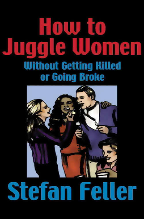Book cover of How to Juggle Women Without Getting Killed or Going Broke