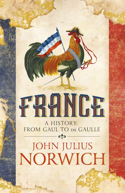 Book cover of France: A History: from Gaul to de Gaulle