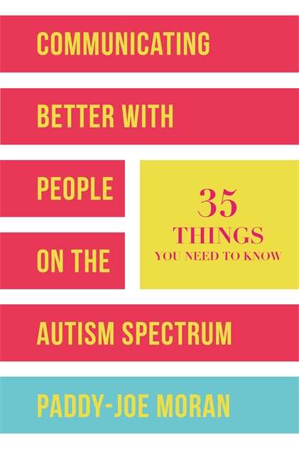 Book cover of Communicating Better with People on the Autism Spectrum: 35 Things You Need to Know