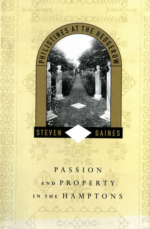 Book cover of Philistines at the Hedgerow: Passion and Property in the Hamptons