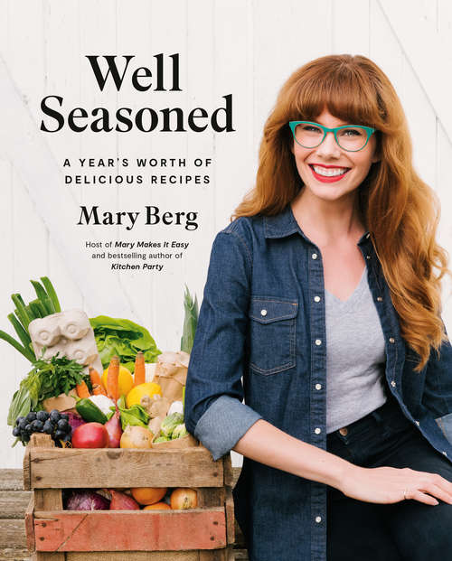 Book cover of Well Seasoned: A Year's Worth of Delicious Recipes