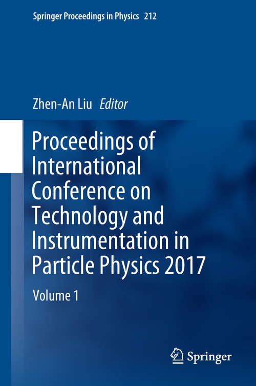 Proceedings of International Conference on Technology and Instrumentation in Particle Physics 2017: Volume 2 (Springer Proceedings in Physics #213)