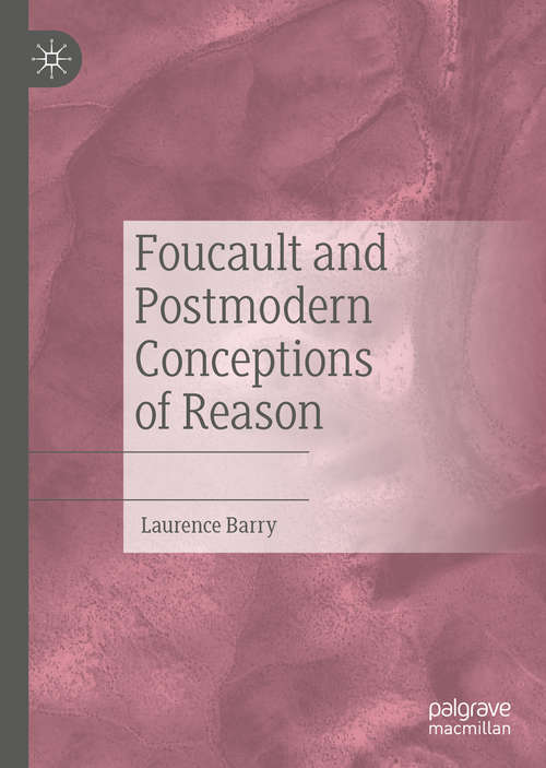 Book cover of Foucault and Postmodern Conceptions of Reason (1st ed. 2020)