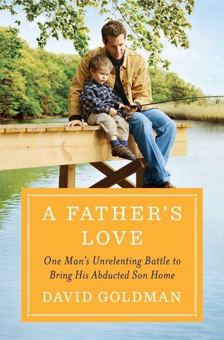 Book cover of A Father's Love: One Man's Unrelenting Battle to Bring His Abducted Son Home