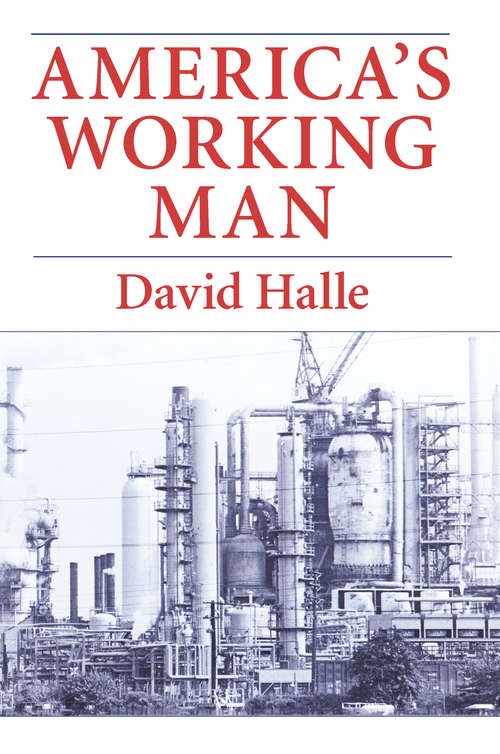 America's Working Man: Work, Home, and Politics among Blue-Collar Property Owners