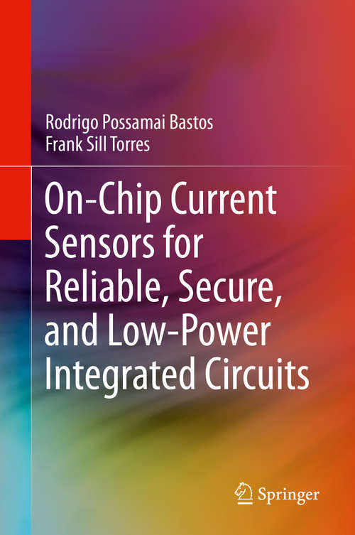 Book cover of On-Chip Current Sensors for Reliable, Secure, and Low-Power Integrated Circuits (1st ed. 2020)