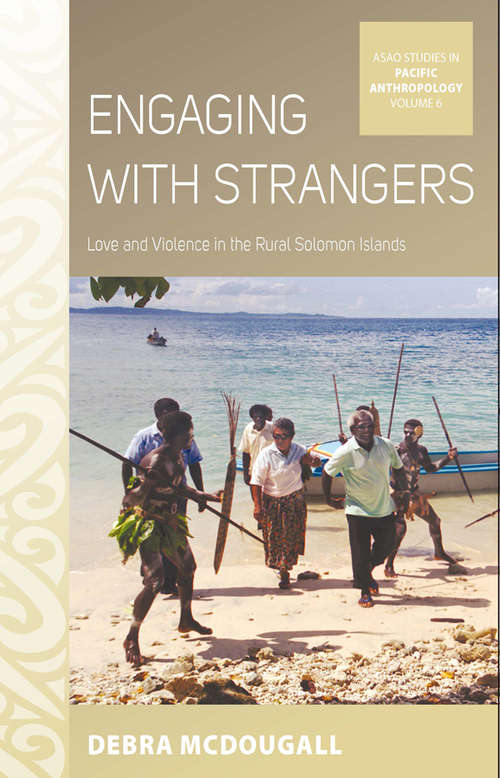 Book cover of Engaging with Strangers: Love and Violence in the Rural Solomon Islands