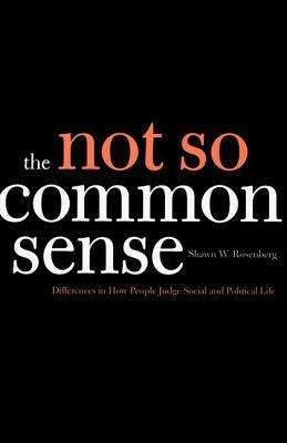 Book cover of The Not So Common Sense: Differences in How People Judge Social and Political Life