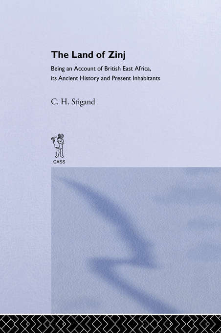 Book cover of The Land of Zinj: Being an Account of British East Africa, its Ancient History and Present Inhabitants