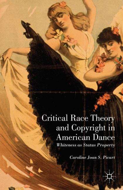 Book cover of Critical Race Theory And Copyright In American Dance