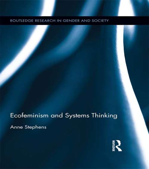 Ecofeminism and Systems Thinking (Routledge Research in Gender and Society #36)