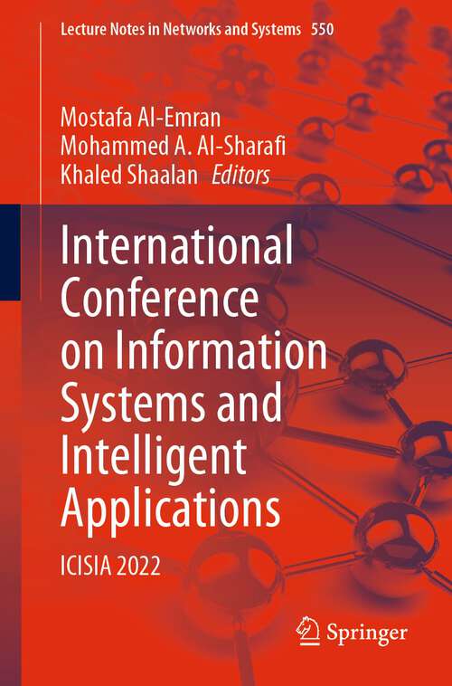 International Conference on Information Systems and Intelligent Applications: ICISIA 2022 (Lecture Notes in Networks and Systems #550)