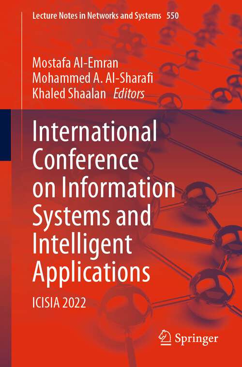 Book cover of International Conference on Information Systems and Intelligent Applications: ICISIA 2022 (1st ed. 2023) (Lecture Notes in Networks and Systems #550)