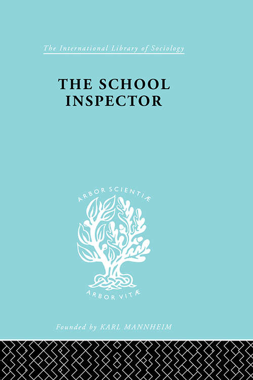 School Inspector       Ils 233 (International Library of Sociology)