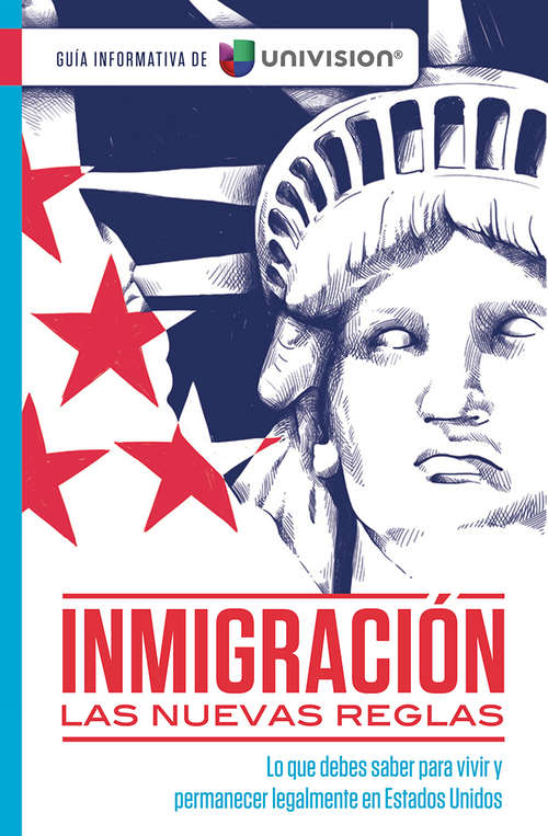 Book cover of Inmigración. Las nuevas reglas. Guía de Univision