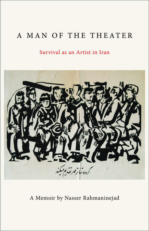 Book cover of A Man of the Theater: Survival as an Artist in Iran
